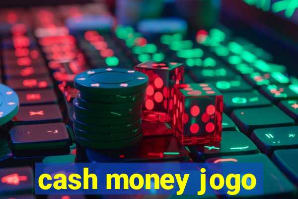 cash money jogo